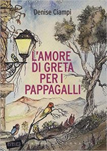 L'amore di Greta per i pappagalli Denise Ciampi
